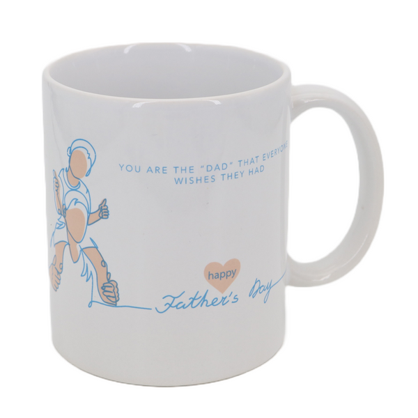 “You are the Dad, that everyone wishes they had” Mug
